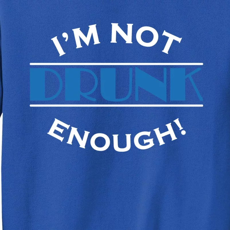 Im Not Drunk Enough Meaningful Gift Sweatshirt