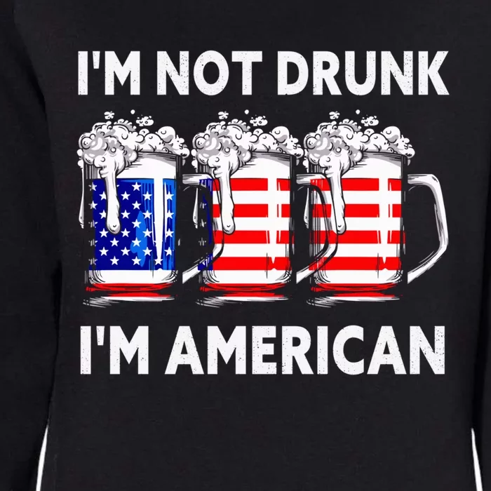 Im Not Drunk Im American Quote Funny Beer Cool Usa Flag Meaningful Gift Womens California Wash Sweatshirt