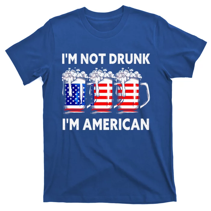 Im Not Drunk Im American Quote Funny Beer Cool Usa Flag Meaningful Gift T-Shirt