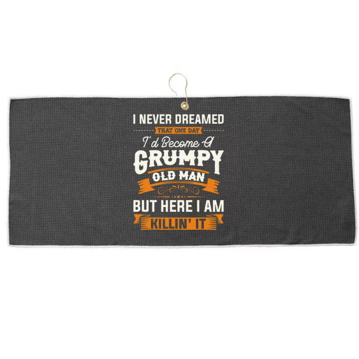 I Never Dreamed That ID Become A Grumpy Old Man Grandpa Large Microfiber Waffle Golf Towel