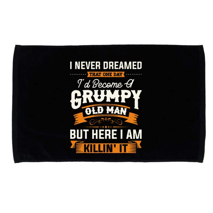 I Never Dreamed That ID Become A Grumpy Old Man Grandpa Microfiber Hand Towel