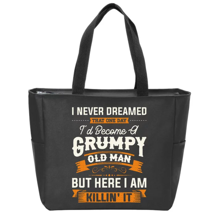 I Never Dreamed That ID Become A Grumpy Old Man Grandpa Zip Tote Bag