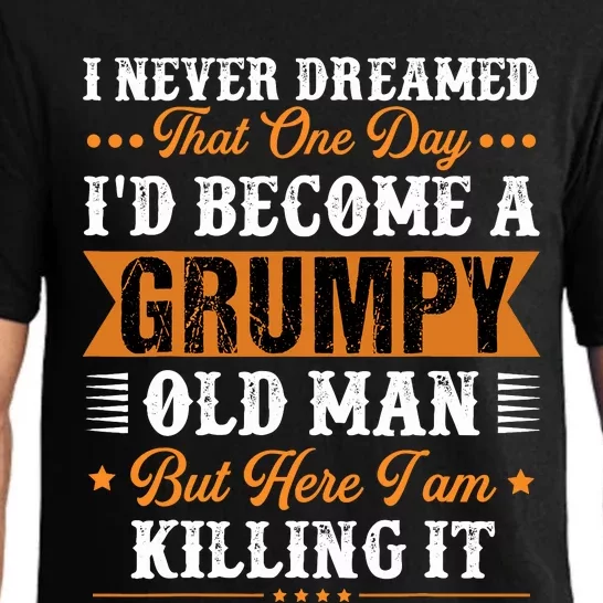 I Never Dreamed That ID Become A Grumpy Old Man Grandpa Pajama Set