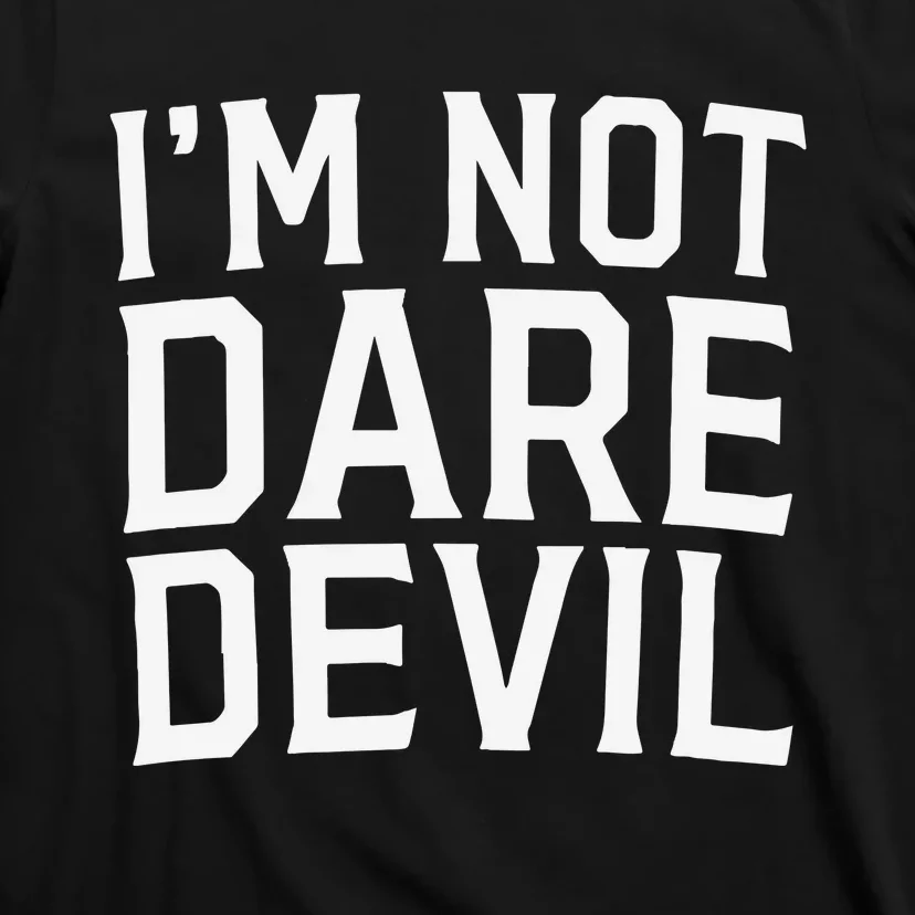 Im Not Daredevil T-Shirt