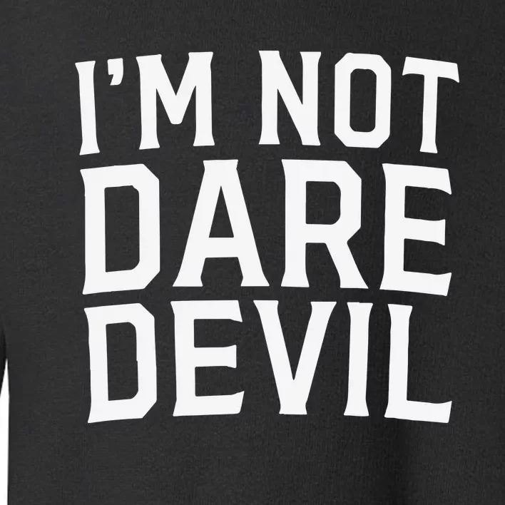 Im Not Daredevil Toddler Sweatshirt