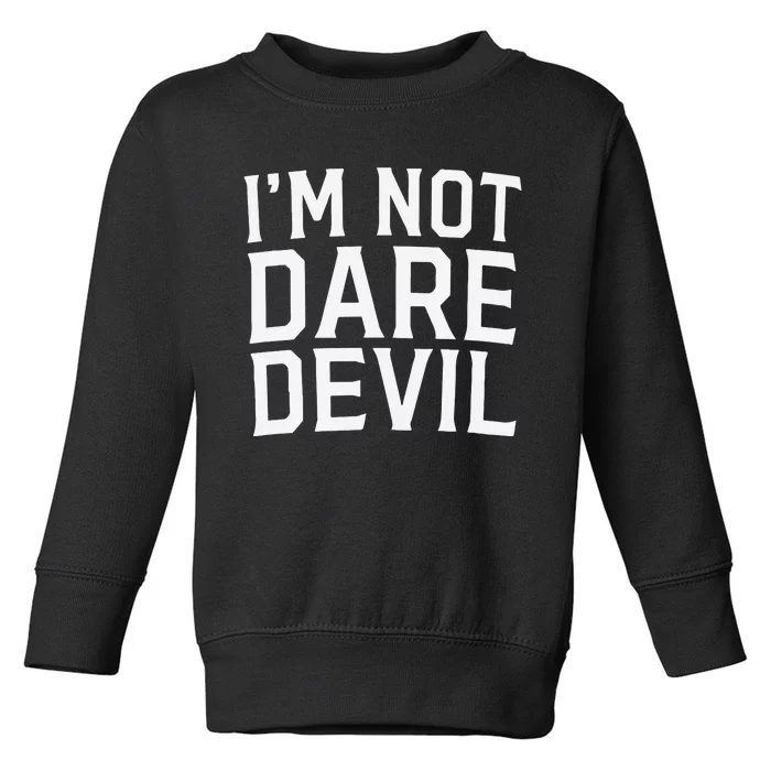 Im Not Daredevil Toddler Sweatshirt