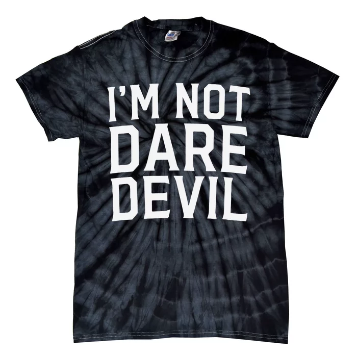 Im Not Daredevil Tie-Dye T-Shirt