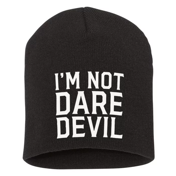 Im Not Daredevil Short Acrylic Beanie