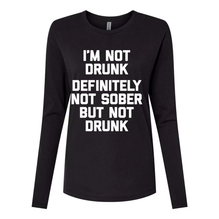 Im Not Drunk Definitely Not Sober But Not Drunk Funny Gift Womens Cotton Relaxed Long Sleeve T-Shirt