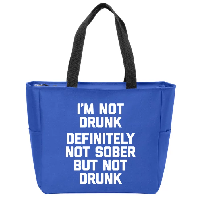 Im Not Drunk Definitely Not Sober But Not Drunk Funny Gift Zip Tote Bag