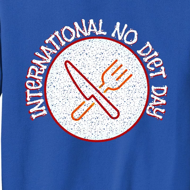 International No Diet Day Gift Tall Sweatshirt