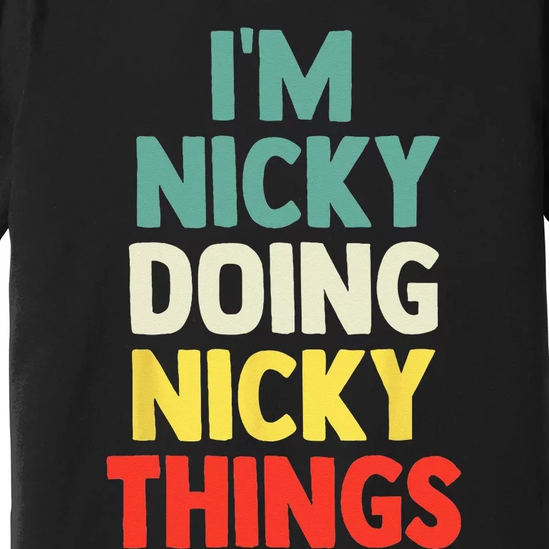 IM Nicky Doing Nicky Things Personalized Name Gift Premium T-Shirt