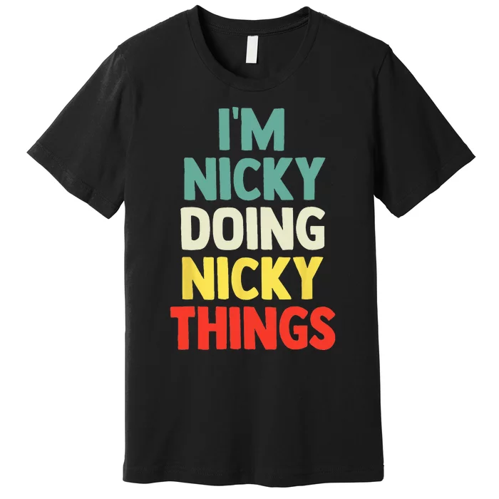 IM Nicky Doing Nicky Things Personalized Name Gift Premium T-Shirt