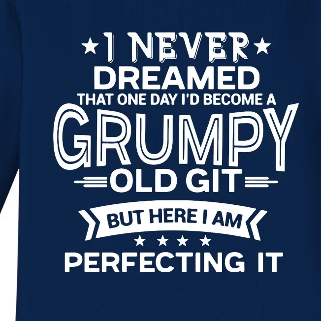 I Never Dreamed Grumpy Old Git Baby Long Sleeve Bodysuit