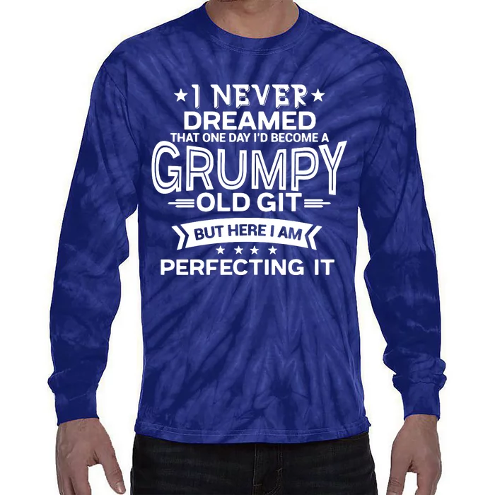 I Never Dreamed Grumpy Old Git Tie-Dye Long Sleeve Shirt