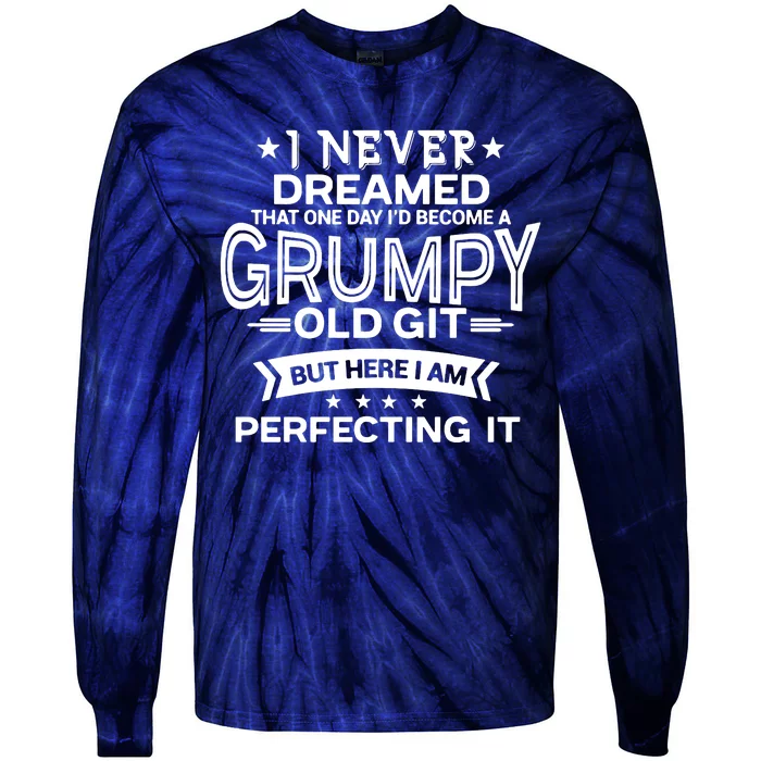 I Never Dreamed Grumpy Old Git Tie-Dye Long Sleeve Shirt