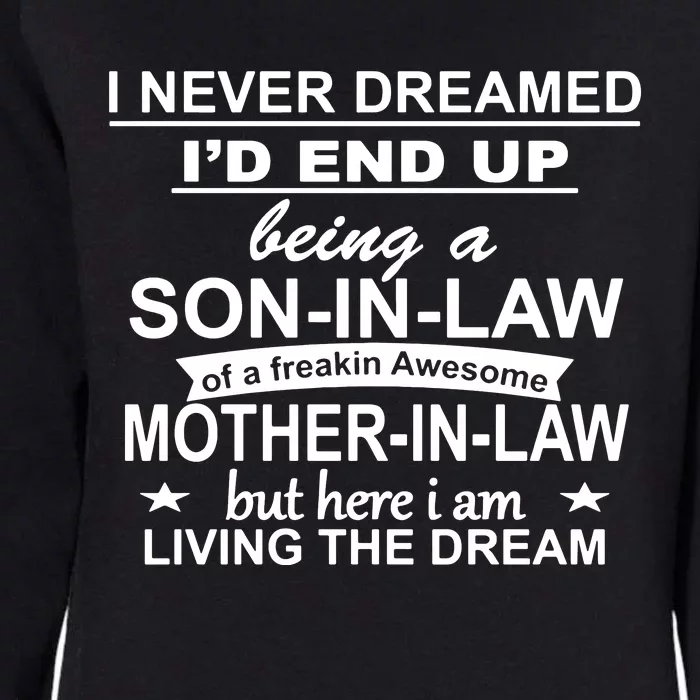 I Never Dreamed ID End Up Being A Son In Law Womens California Wash Sweatshirt