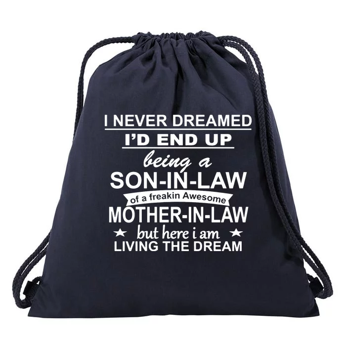 I Never Dreamed ID End Up Being A Son In Law Drawstring Bag