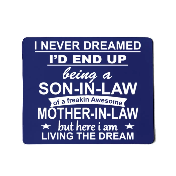 I Never Dreamed ID End Up Being A Son In Law Mousepad