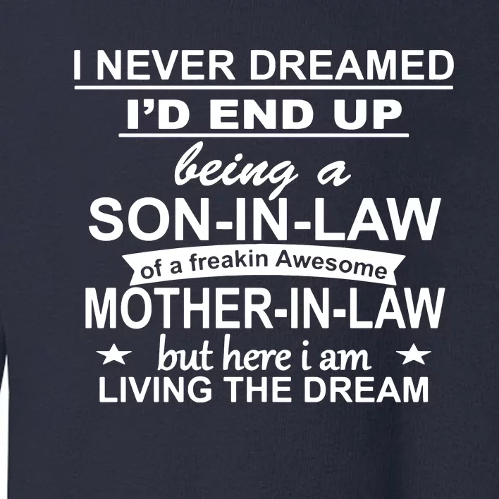 I Never Dreamed ID End Up Being A Son In Law Toddler Sweatshirt