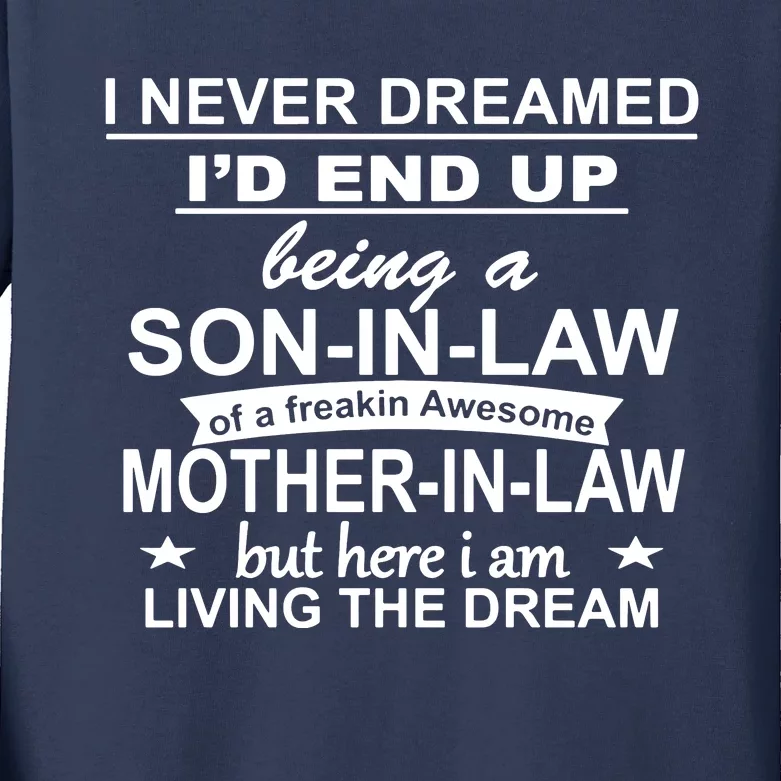 I Never Dreamed ID End Up Being A Son In Law Kids Long Sleeve Shirt