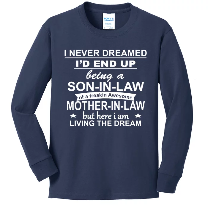 I Never Dreamed ID End Up Being A Son In Law Kids Long Sleeve Shirt