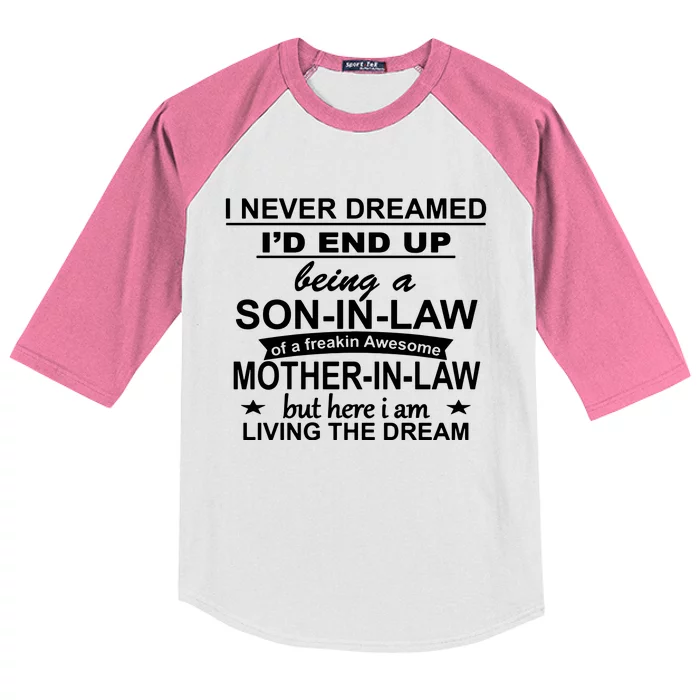 I Never Dreamed ID End Up Being A Son In Law Kids Colorblock Raglan Jersey