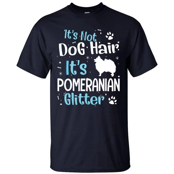 Its Not Dog Hair Its Pomeranian Tall T-Shirt