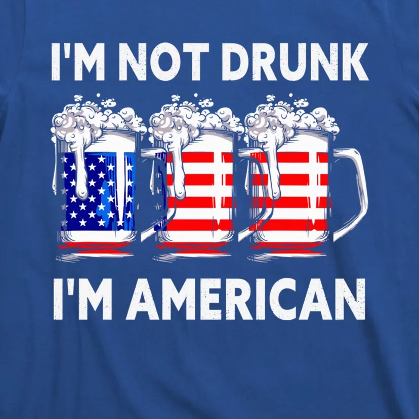 Im Not Drunk Im American Quote Funny Beer Cool Usa Flag Great Gift T-Shirt