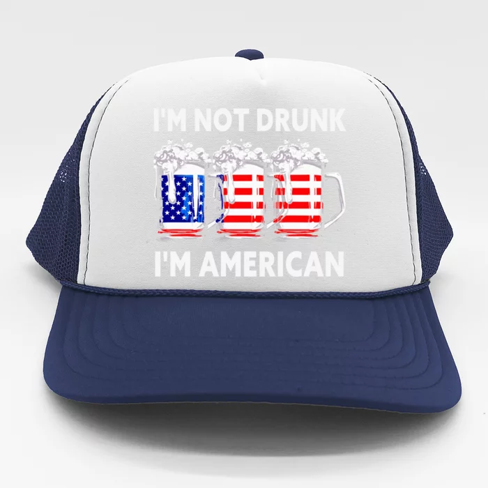 Im Not Drunk Im American Quote Funny Beer Cool Usa Flag Great Gift Trucker Hat