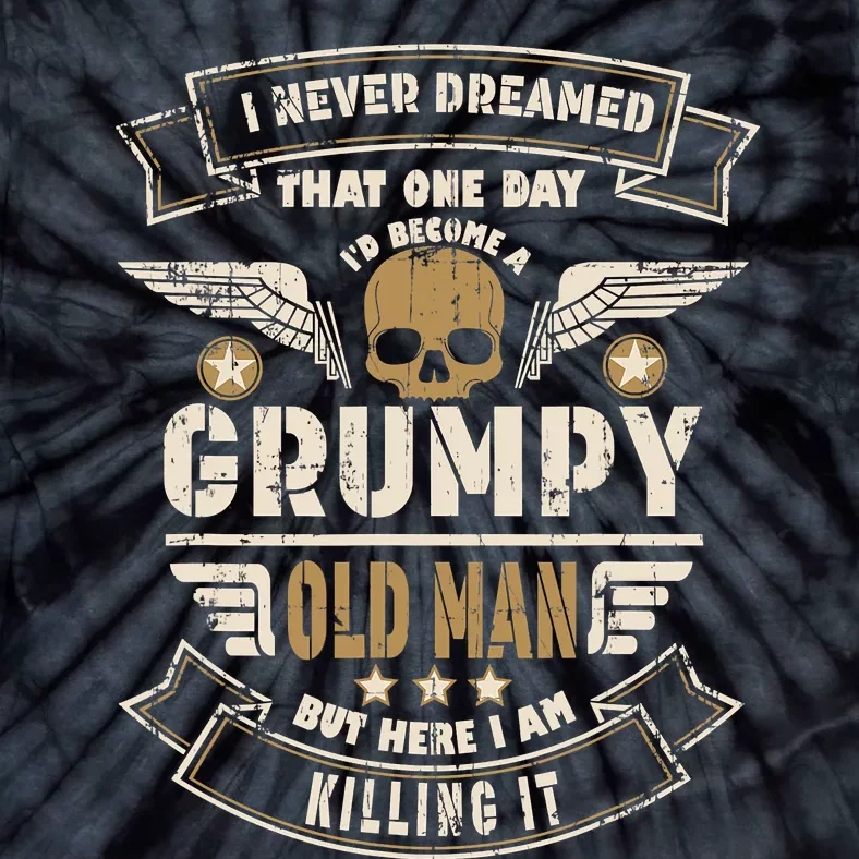 I Never Dreamed I'd Be Old And Grumpy Old Man Killing It Tie-Dye T-Shirt