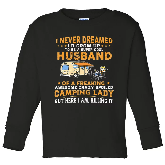 I Never Dreamed Id Grow Up To Be A Husband Camping Gift Toddler Long Sleeve Shirt