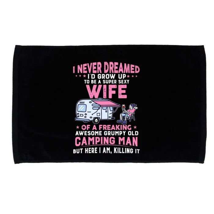 I Never Dreamed ID Grow Up To Be Sexy Wife Of Camping Man Microfiber Hand Towel