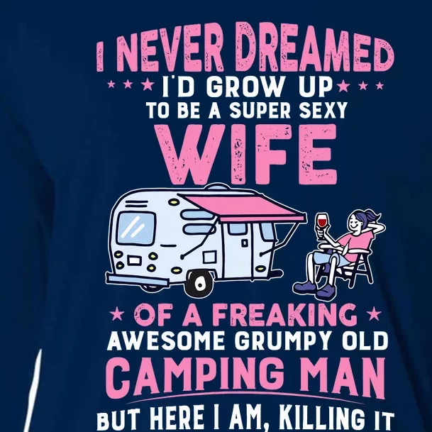 I Never Dreamed ID Grow Up To Be Sexy Wife Of Camping Man Cooling Performance Long Sleeve Crew