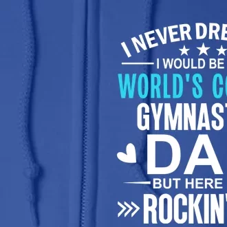 I Never Dreamed I Would Be The Worlds Coolest Gymnastics Dad Gift Full Zip Hoodie