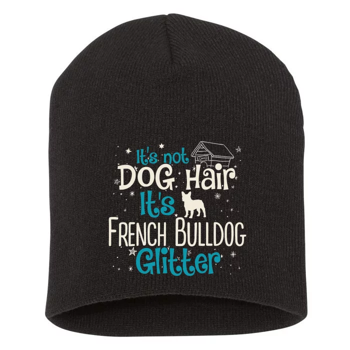 It's Not Dog Hair It's French Bulldog Glitter Short Acrylic Beanie