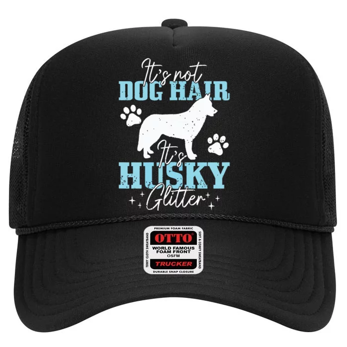 Its Not Dog Hair Its Husky Funny Husky Mom High Crown Mesh Trucker Hat