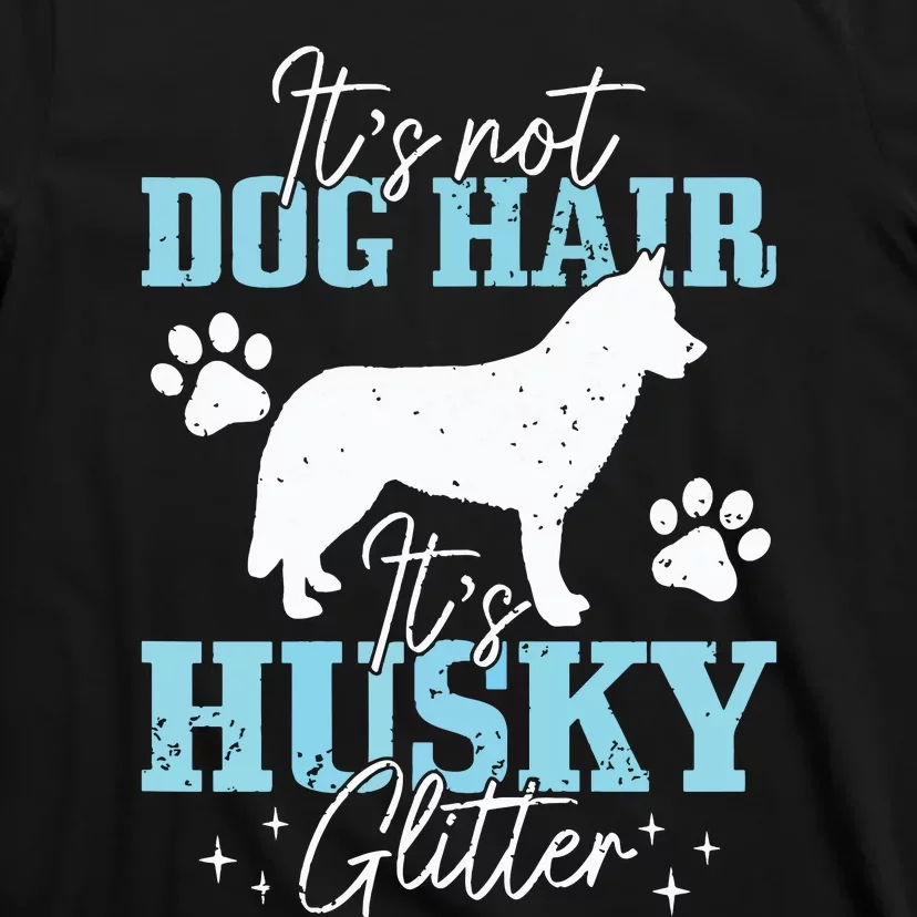 Its Not Dog Hair Its Husky Funny Husky Mom T-Shirt