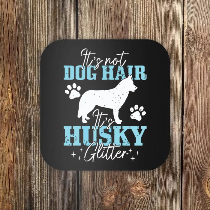 Its Not Dog Hair Its Husky Funny Husky Mom Coaster