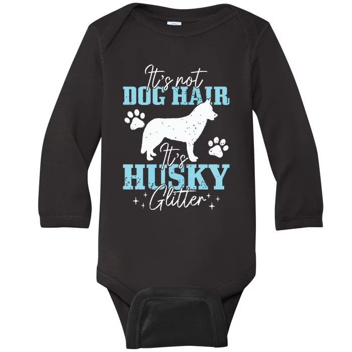 Its Not Dog Hair Its Husky Funny Husky Mom Baby Long Sleeve Bodysuit