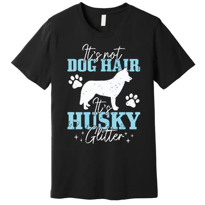 Its Not Dog Hair Its Husky Funny Husky Mom Premium T-Shirt