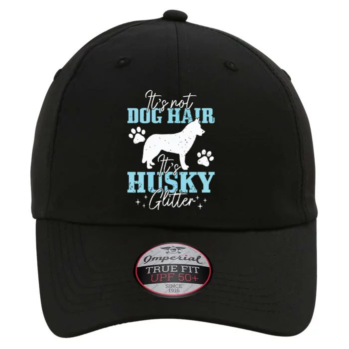 Its Not Dog Hair Its Husky Funny Husky Mom The Original Performance Cap