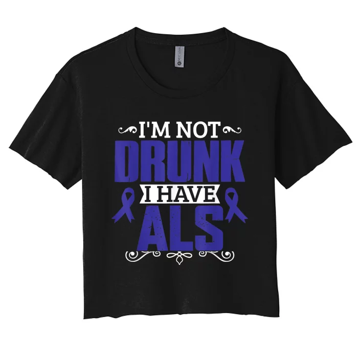 I'm Not Drunk i have ALS, ALS Awareness  Gift Women's Crop Top Tee