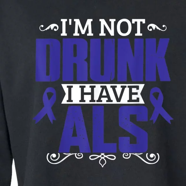 I'm Not Drunk i have ALS, ALS Awareness  Gift Cropped Pullover Crew