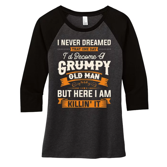 I Never Dreamed That Id Become A Grumpy Old Man Grandpa Women's Tri-Blend 3/4-Sleeve Raglan Shirt