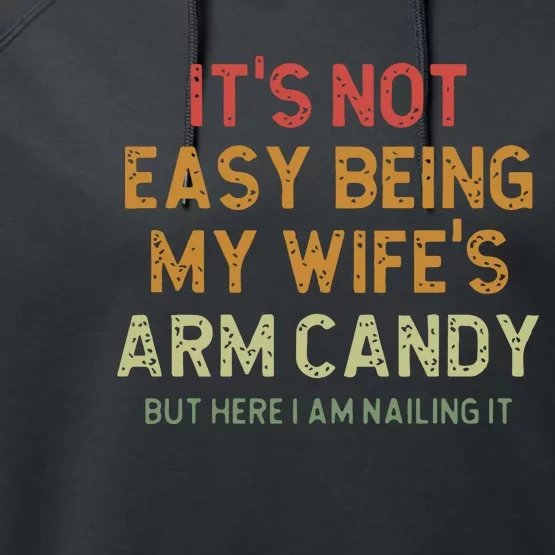 ItS Not Easy Being My WifeS Arm Candy Performance Fleece Hoodie