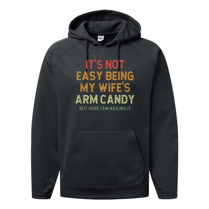 ItS Not Easy Being My WifeS Arm Candy Performance Fleece Hoodie