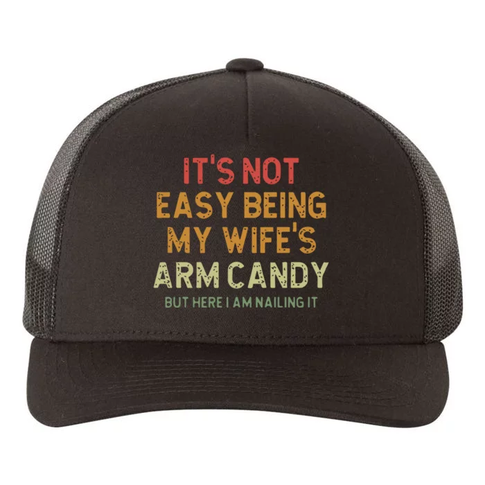 ItS Not Easy Being My WifeS Arm Candy Yupoong Adult 5-Panel Trucker Hat