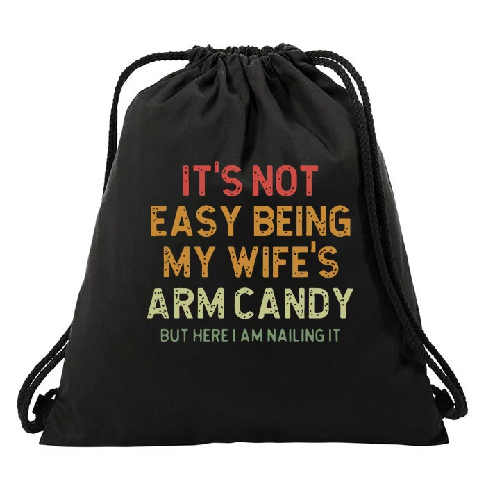 ItS Not Easy Being My WifeS Arm Candy Drawstring Bag