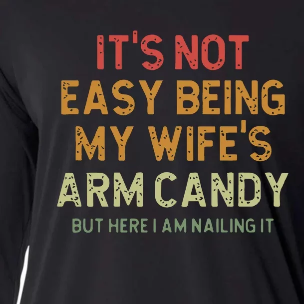 ItS Not Easy Being My WifeS Arm Candy Cooling Performance Long Sleeve Crew